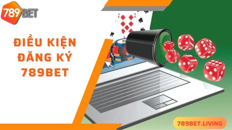 789BET đăng ký: Hướng dẫn tân thủ tạo tài khoản đơn giản 3 Điều kiện 789BET đăng ký cần đáp ứng