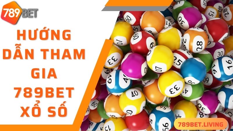 789BET xổ số: Trang chơi xổ số trực tuyến nạp rút siêu nhanh 5 789bet xổ số - hướng dẫn cá cược cực nhanh
