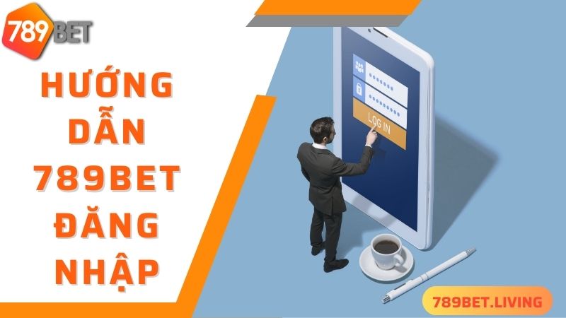789BET đăng nhập: Cách thức truy cập tài khoản siêu nhanh 5 Hướng dẫn bet thủ cách đăng nhập 789BET cực nhanh qua website
