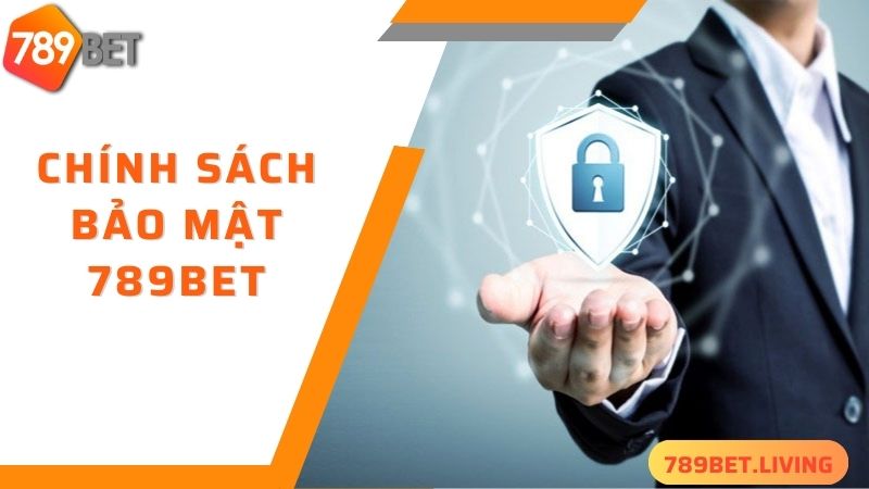 Chính sách bảo mật 789BET: Cá cược an toàn tuyệt đối 1 Đôi nét về chính sách bảo mật 789BET