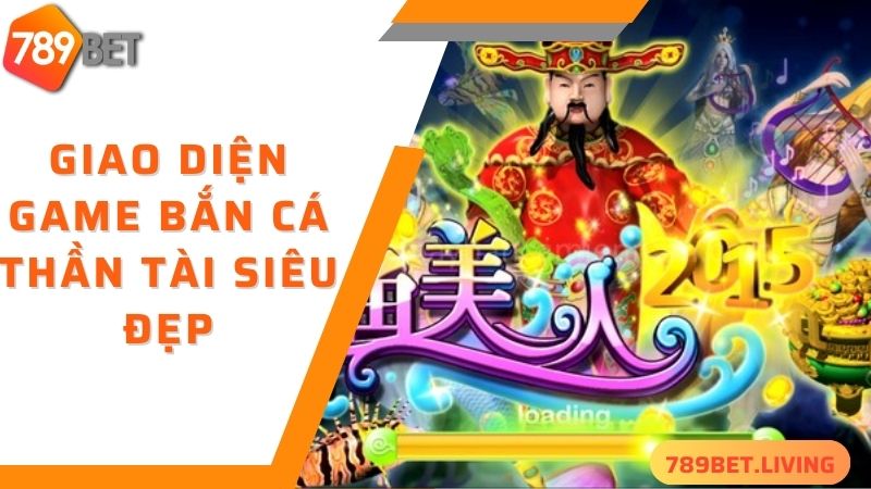 Bắn cá thần tài 789BET: Game đổi thưởng nhiều quà may mắn 3 Giao diện game bắn cá thần tài siêu đẹp