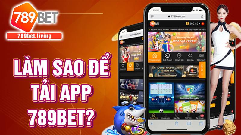 789BET 35 Tải app 789bet như thế nào